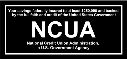Your Savings Federally Insured to at least $250,000 by NCUA. 